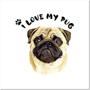 I love my Pug Cute Funny Pug Dog Face Digital art Posters and Art